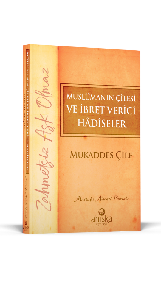 Müslümanın Çilesi Ve İbret Verici Hadiseler - Mukaddes Çile - 1