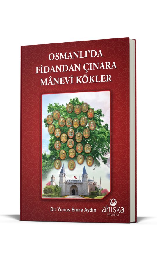 Osmanlıda Fidandan Çınara Manevi Kökler - 1